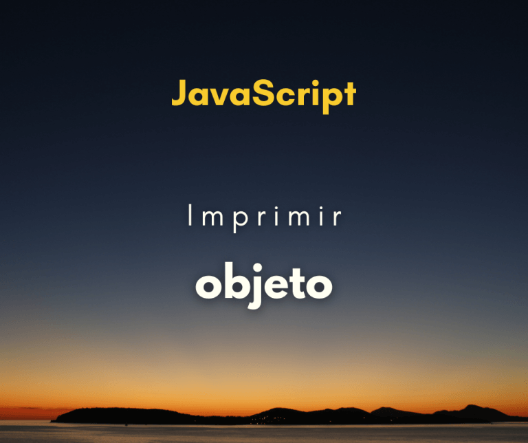 Como imprimir o conteúdo de um objeto em JavaScript