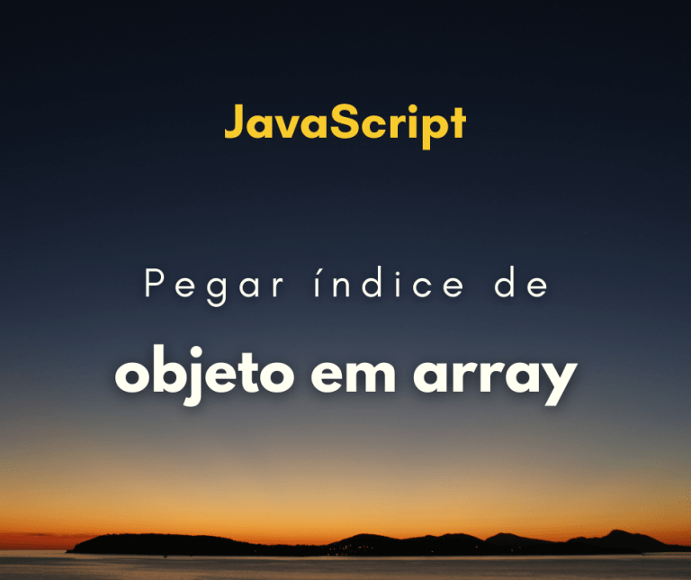 Como pegar o índice de um objeto em um array em JavaScript