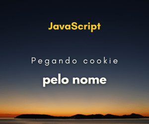Como pegar um cookie pelo nome em JavaScript