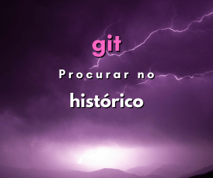 Como procurar por string no histórico do git