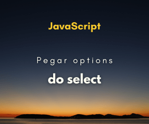 Pegar todas as options de um select com JavaScript
