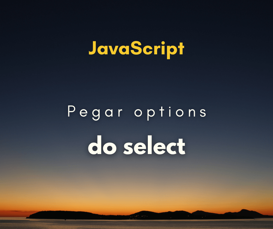 Pegar todas as options de um select com JavaScript