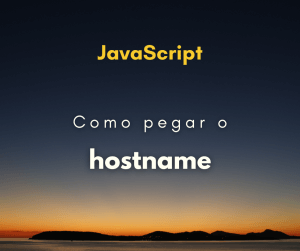 Como pegar o hostname e path de uma URL com JavaScript