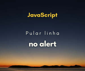 Como quebrar linha no alert de JavaScript