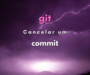Como cancelar um commit em git