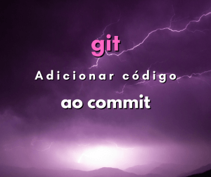 Como adicionar código ao commit sem alterar o commit em git