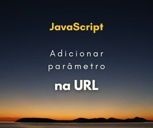 Como inserir parâmetro na URL com JavaScript