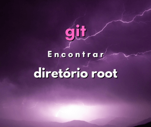 Como encontrar o diretório root do git com comando