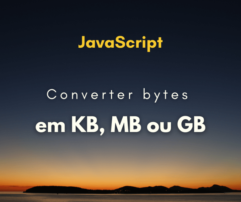 Converter bytes em KB, MB ou GB em JavaScript