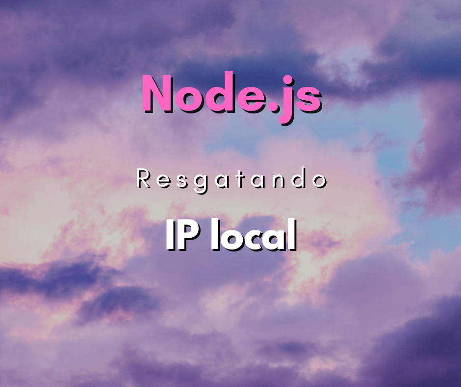 Como pegar o ip local com Node.js