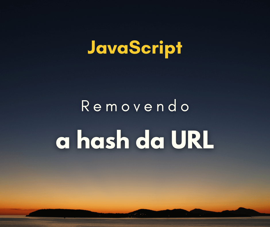 Como remover a hash de uma URL com JavaScript