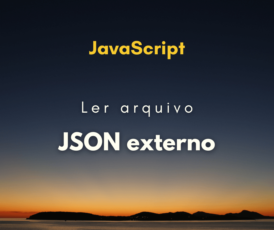 Como ler arquivo de JSON externo com JavaScript