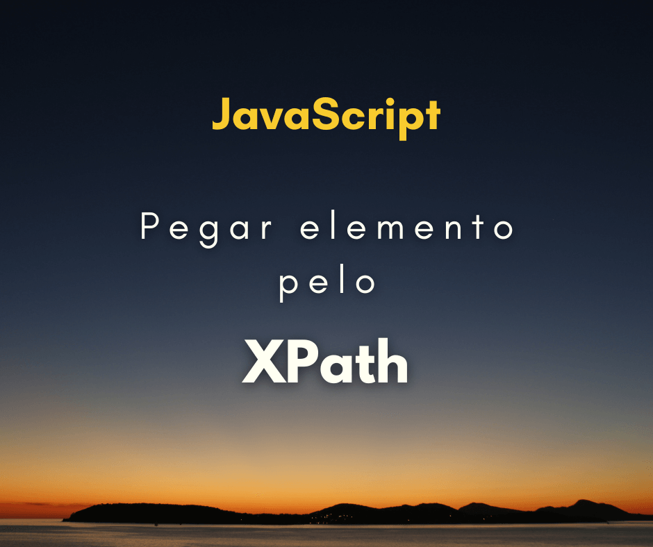 Como pegar elemento pelo XPath com JavaScript