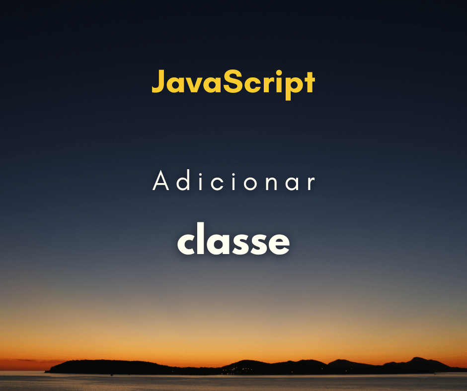 Como adicionar classe a elemento pelo DOM com JavaScript