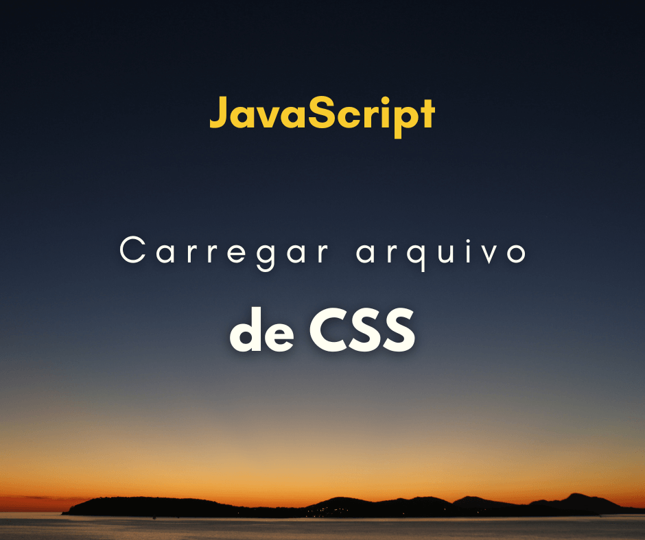 Como carregar arquivo de CSS com JavaScript