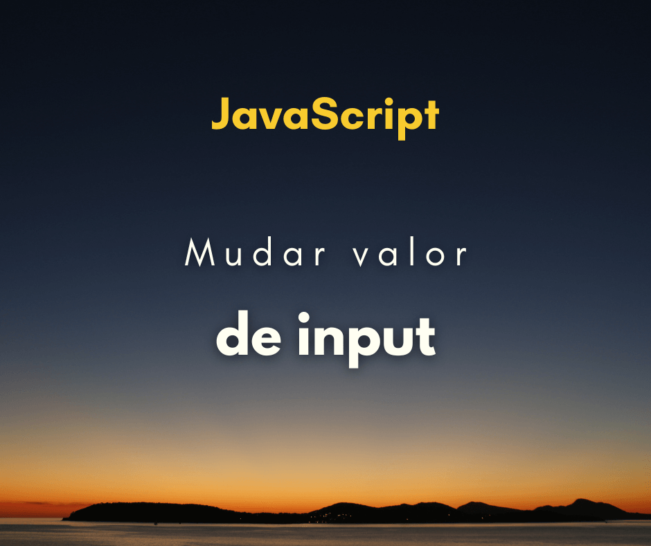 Como mudar o valor de input com JavaScript