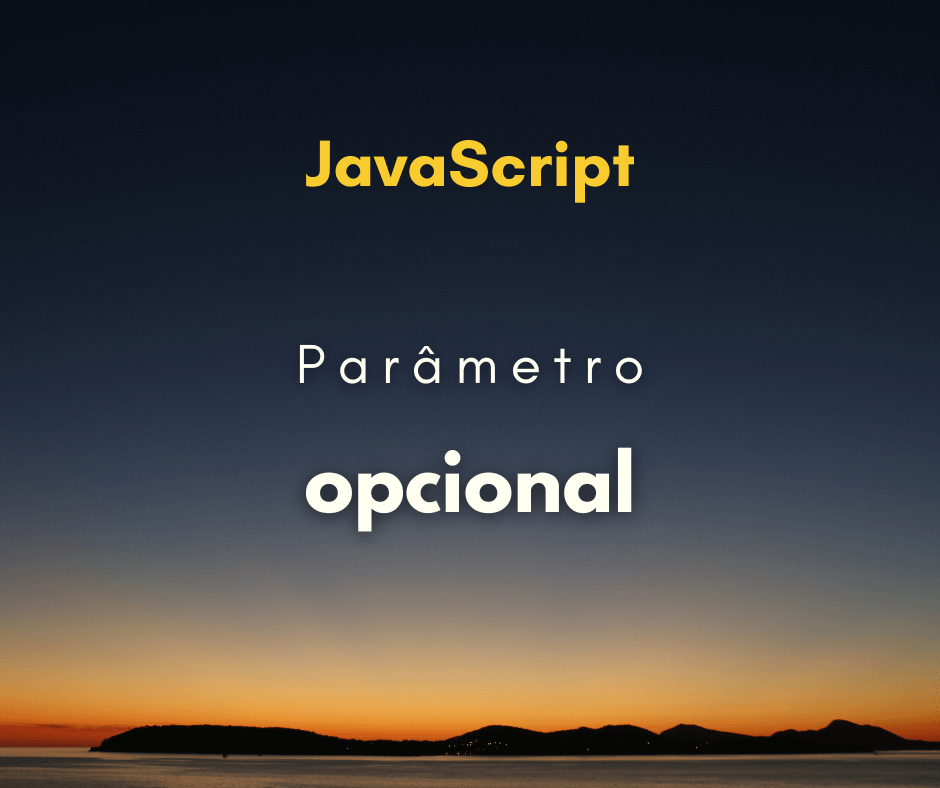 Como definir parâmetro opcional em função de JavaScript