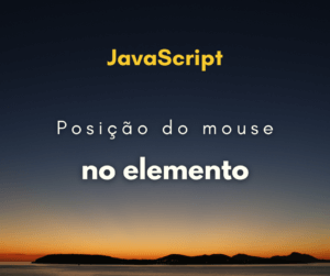 Encontrar a posição do mouse em elemento com JavaScript