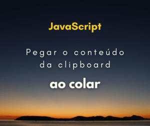Como pegar o conteúdo do clipboard no evento de colar com JS