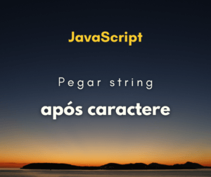 Como pegar uma string após um caractere específico com JS