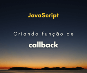 Como criar uma callback customizada em JavaScript