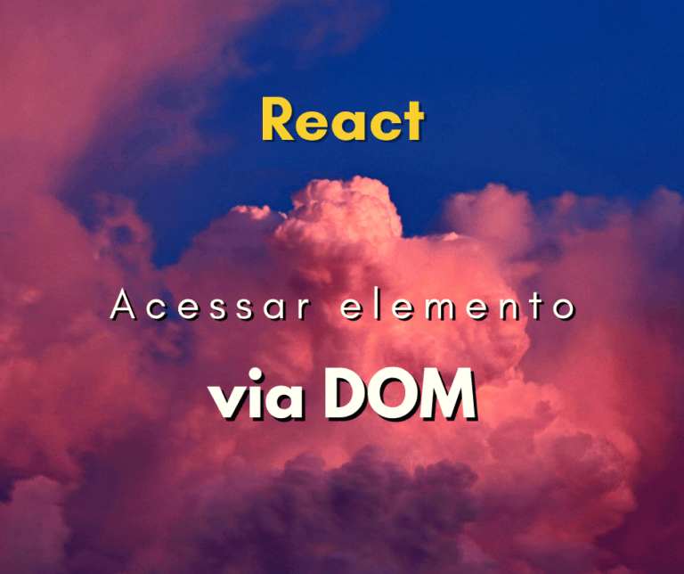 Como acessar elemento de DOM em React JS