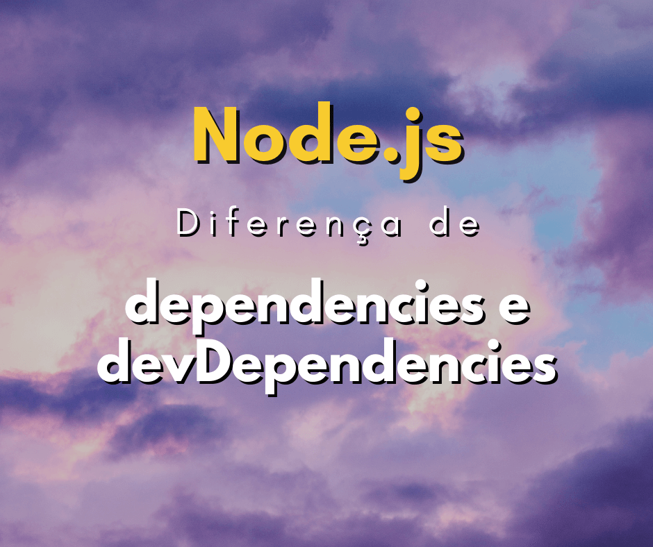 Diferença entre dependencies e devDependencies em Node JS