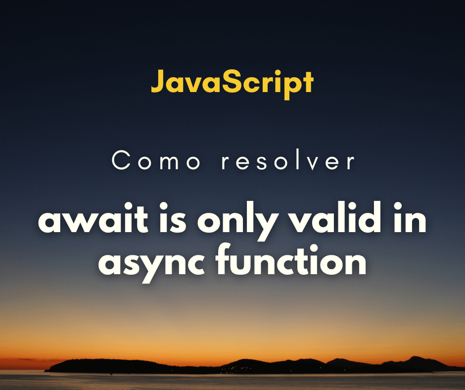 Como resolver o erro await is only valid in async function