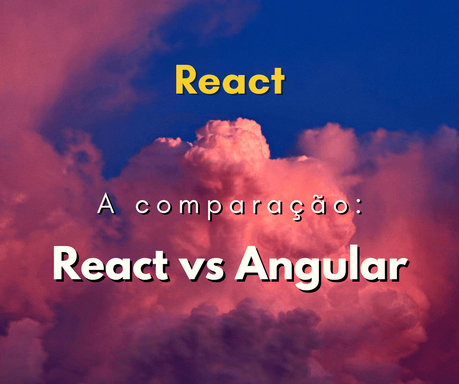React vs Angular: qual framework escolher