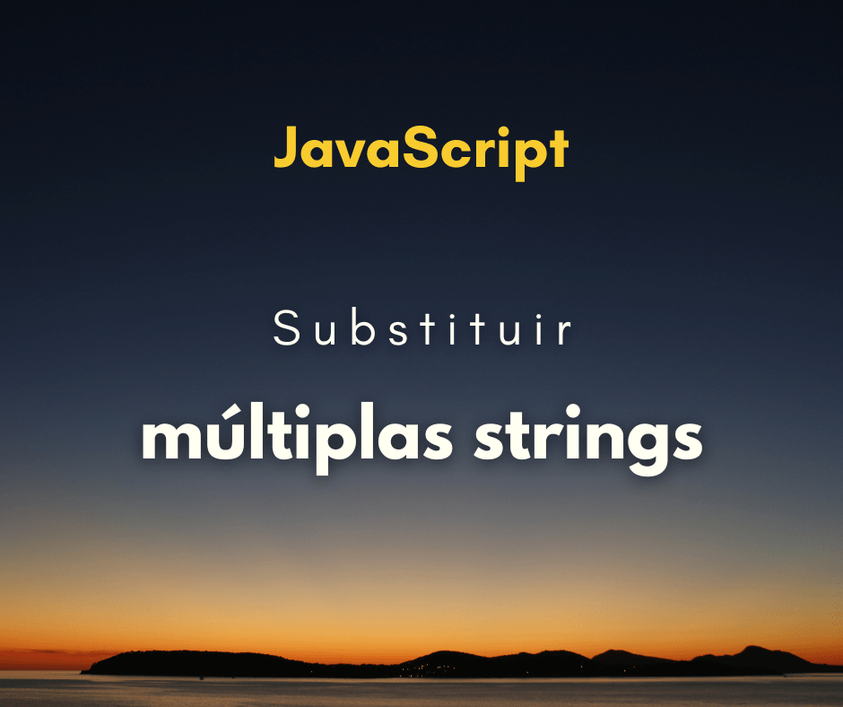 Substituir várias strings por outras strings em JavaScript