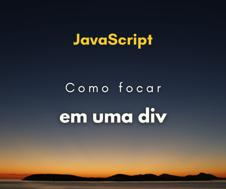 Como focar em uma div com JavaScript