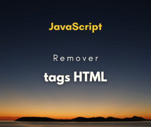 Como remover tags HTML de string com JavaScript