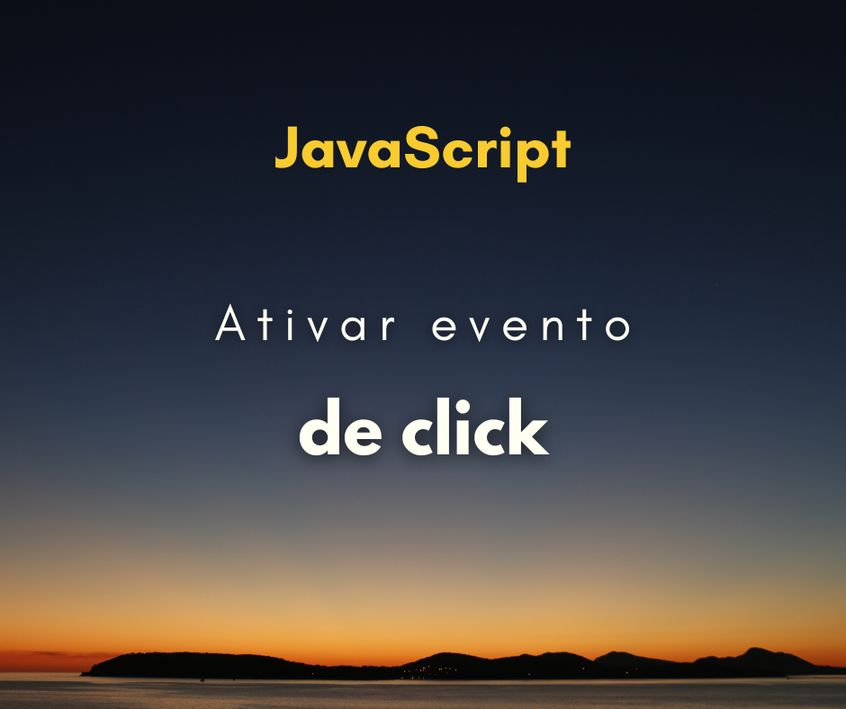Como ativar um evento de click com JavaScript