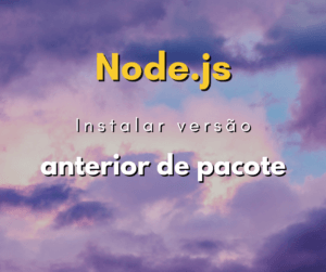 Como instalar uma versão anterior de pacote npm