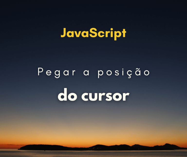 Como pegar a posição do cursor do mouse com JavaScript