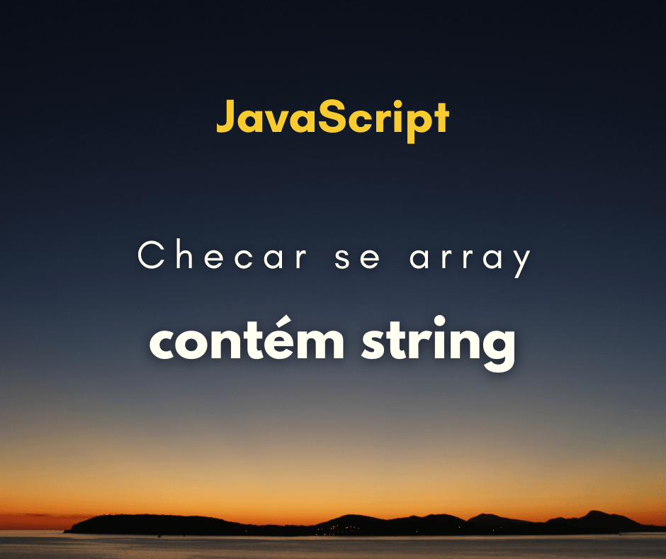 Como checar se array de strings contém uma string em JavaScript