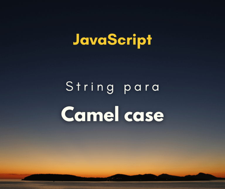 como-converter-string-em-camel-case-em-javascript