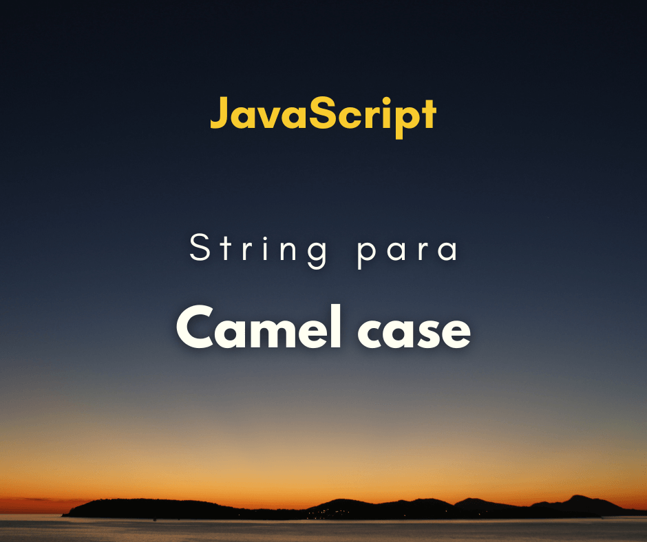 Como converter string em camel case em JavaScript