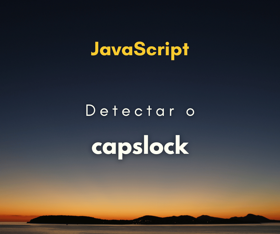 Como detectar capslock com JavaScript