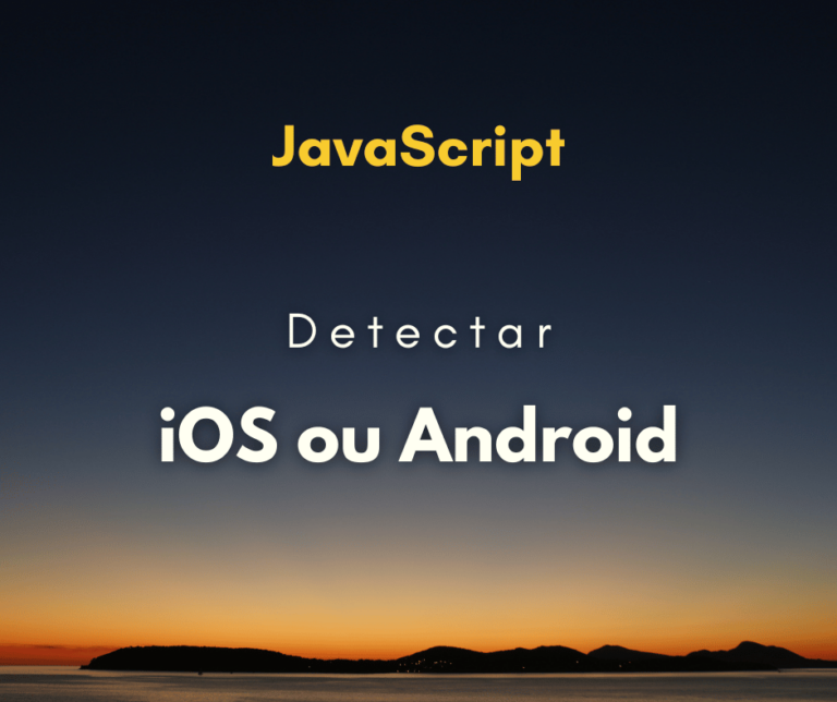 Como detectar iOS ou Android com JavaScript