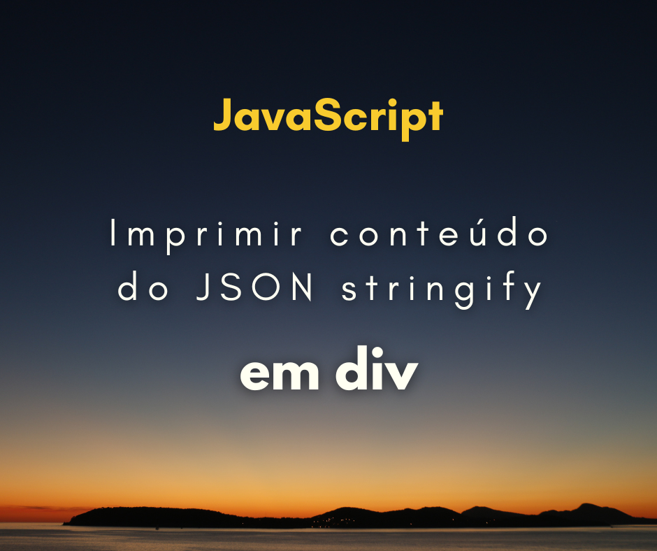 Como imprimir o conteúdo do JSON stringify em div