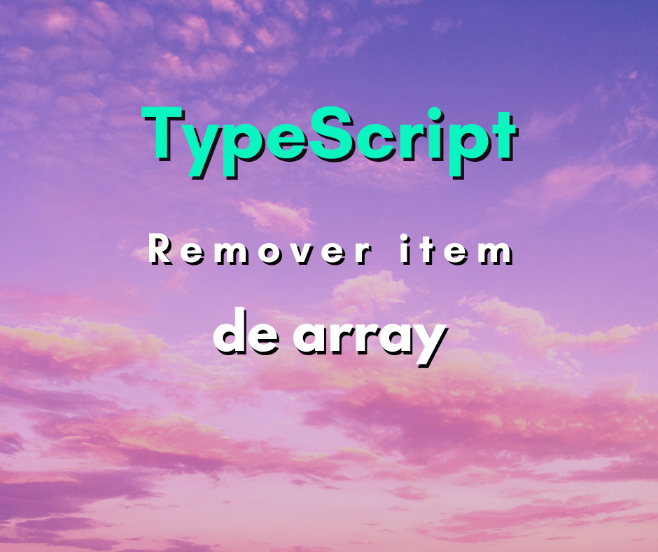 Como Remover Item de Array com TypeScript