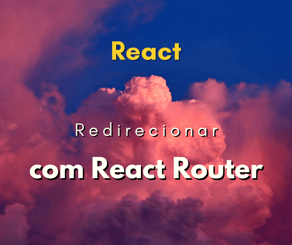 como-redirecionar-usu-rio-com-react-router-hora-de-codar