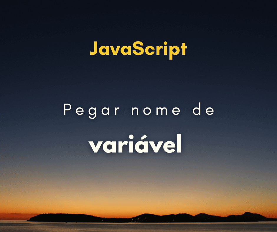 Como pegar nome de variável em string com JavaScript