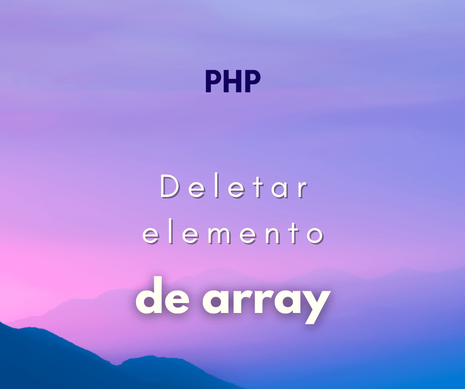 Como deletar elemento de array com PHP