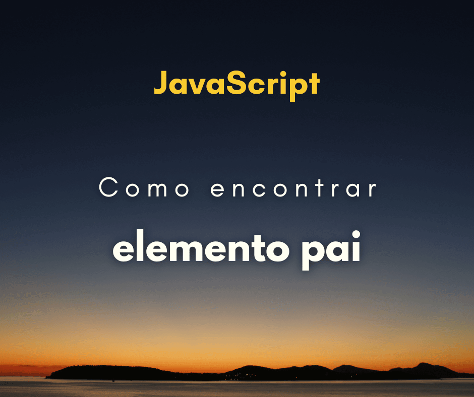 Como encontrar o elemento filho de um pai com JavaScript