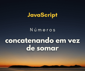 Como resolver: somar dois números juntam eles em vez de somar