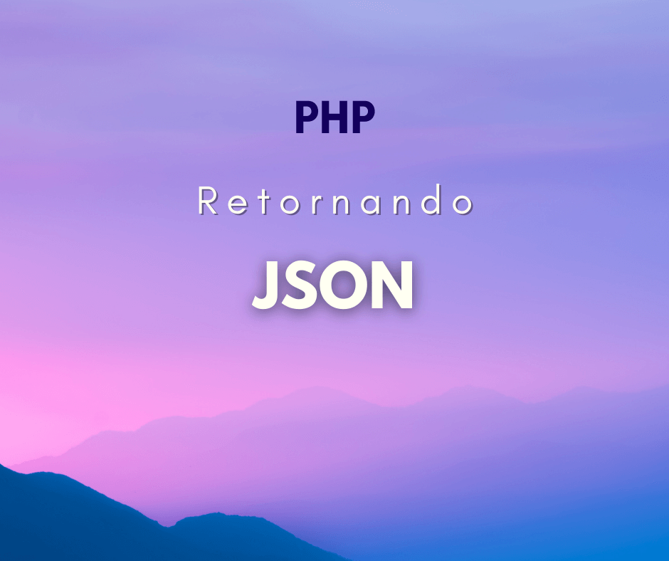 Como retornar JSON através do PHP