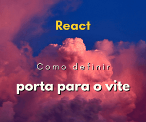 Como definir a porta do Vite (e resolver conflito de porta)