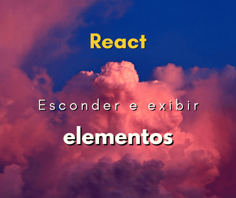 Como exibir ou esconder elemento no React JS